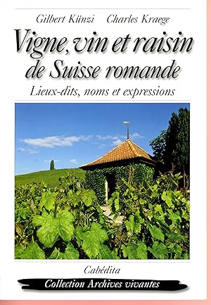 Vigne, vin et raisin de Suisse romande : Lieux-dits, noms et expressions