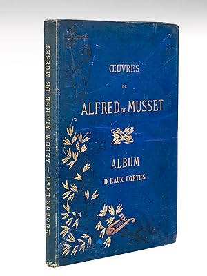 Illustrations pour les Oeuvres de Alfred de Musset. Aquarelles par Eugène Lami. Eaux-fortes par A...