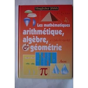 Les mathématiques arithmétique algèbre géométrie