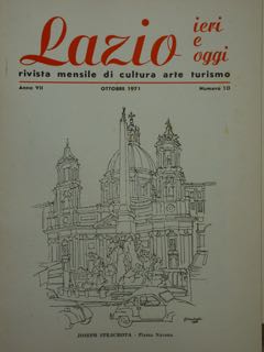 LAZIO. IERI E OGGI. rivista mensile di cultura arte turismo. Anno VII, OTTOBRE 1971, Numero 10