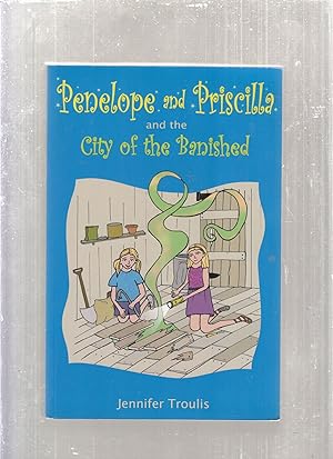 Penelope and Priscilla and the City of the Banished (signed and insc. by the author)