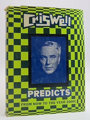 CRISWELL PREDICTS FROM NOW TO THE YEAR 2000!