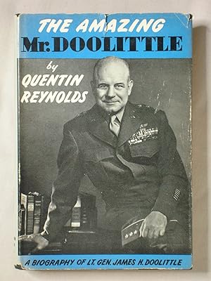 The Amazing Mr. Doolittle: A Biography of Lt. Gen. James H. Doolittle