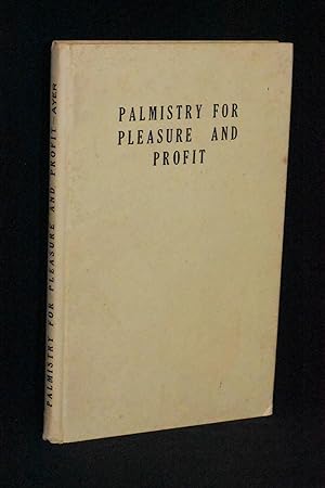 Palmistry for Pleasure and Profit; How the Hand is Commonly Read in India and the West