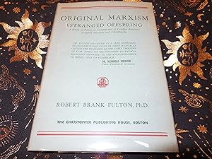 Original Marxism Estranged Offspring - A Study of Points of Contact and of Conflict Between Origi...