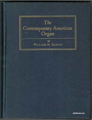The Contemporary American Organ: Its Evolution, Design and Construction