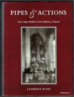 Pipes And Actions: Some Organ Builders In The Midlands And Beyond (signed)