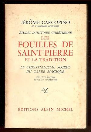Les Fouilles de Saint-Pierre et la tradition. Le christianisme secret du carré magique. Nouvelle ...