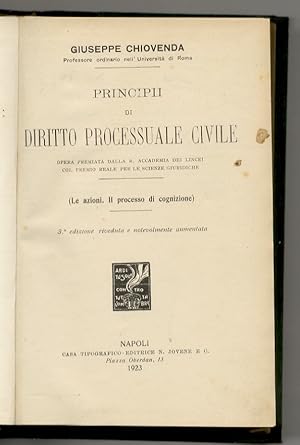 Principii di diritto processuale civile. (Le azioni. Il processo di cognizione). 3° edizione rive...