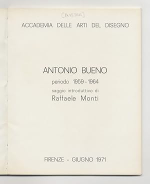 Antonio Bueno: periodo 1959-1964. Saggio introduttivo di Raffaele Monti.