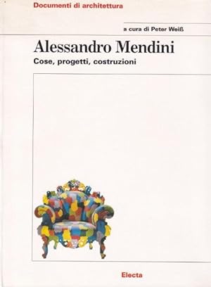 Alessandro Mendini. Cose, progetti, costruzioni