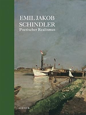 Emil Jakob Schindler: Poetischer Realismus. Katalogbuch zur Ausstellung im Oberen Belvedere in Wi...