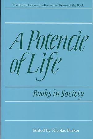 A Potencie of Life: Books in Society; The Clark Lectures, 1986-1987