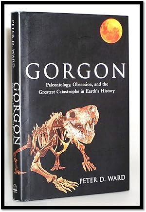Gorgon: Paleontology, Obsession, and the Greatest Catastrophe in Earth's History