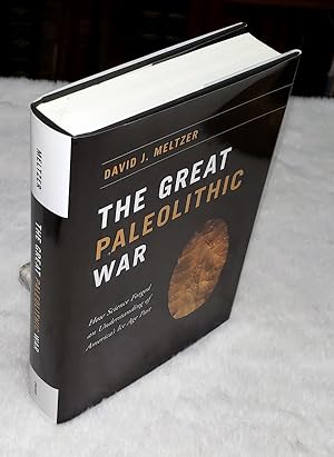 The Great Paleolithic War: How Science Forged an Understanding of America's Ice Age Past