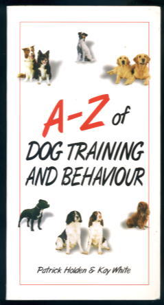 A-Z of Dog Training and Behaviour