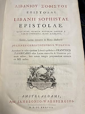Libaniou Sophistou Epistolai [Greek letters]. Libanii Sophistae epistolae. Quas nunc primum maxim...
