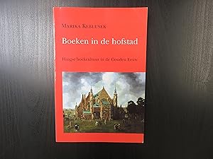 Boeken in de hofstad. Haagse boekcultuur in de Gouden Eeuw