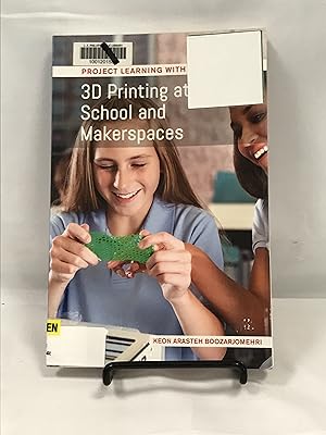 3D Printing at School and Makerspaces (Project Learning With 3D Printing)