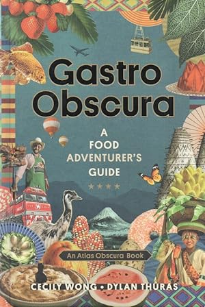 Gastro Obscura_ A Food Adventurer's Guide