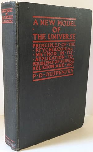 A New Model of the Universe : Principles of the Psychological Method in its Application to Proble...