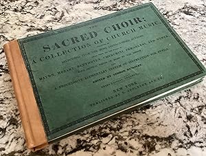 SACRED CHOIR; A Collection of Church Music, consisting of selections from the most distinguished ...