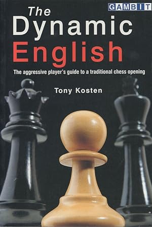 The Dynamic English : The aggressive player's guide to a traditional chess opening