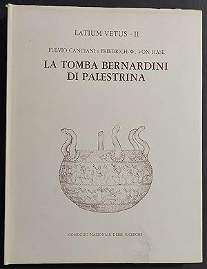 Latium Vetus II - La Tomba Bernardini di Palestrina - F. Canciani - 1979