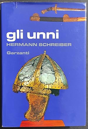 Gli Unni - H. Schreiber - Ed. Garzanti - 1976