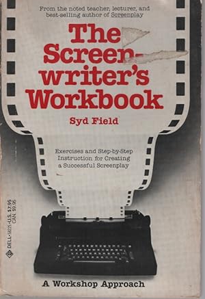 The Screenwriter's Workbook : Exercises and Step-By Step Instruction for Creating a Successful Sc...