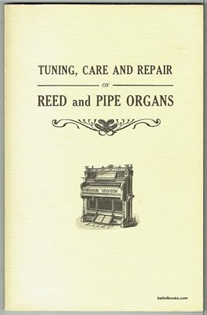 Tuning, Care And Repair Of Reed And Pipe Organs