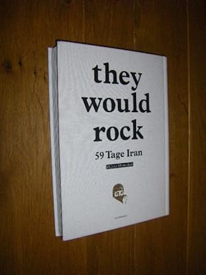 they would rock. 59 Tage Iran