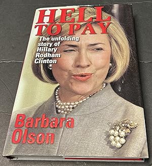 Hell to Pay; The Unfolding Story of Hillary Rodham Clinton (First Edition, First Printing)