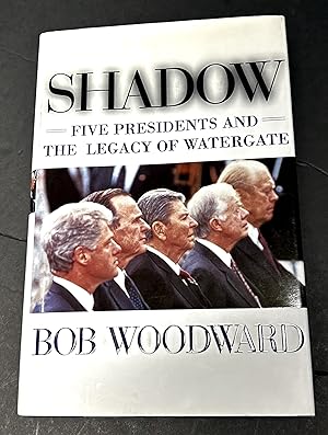 Shadow; Five Presidents and the Legacy of Watergate (First Edition, First Printing)