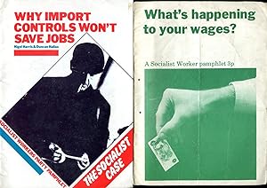 Two Socialist Worker Pamphlets on Wages and Jobs (1) Why Import Controls Won't Save Jobs (2) What...
