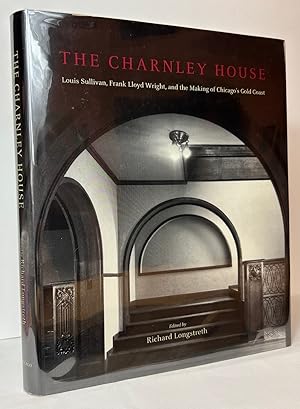 The Charnley House: Louis Sullivan, Frank Lloyd Wright, and the Making of Chicago's Gold Coast