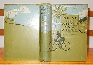 Round the World on a Wheel. Being the narrative of a bicycle ride of nineteen thousand two hundre...