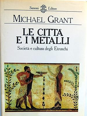 Le città e i metalli. Società e cultura degli Etruschi