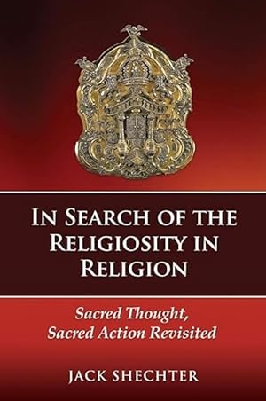 In Search of the Religiosity in Religion: Sacred Thought, Sacred Action Revisited