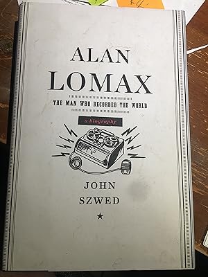 Alan Lomax: The Man Who Recorded the World
