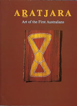 Aratjara: Art of The First Australians, Traditional and Contemporary Works by Aboriginal and Torr...