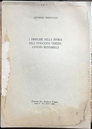 I problemi della storia nell' ottocento Veneto: Antonio Meneghelli ( estratto da Archivio Veneto ...