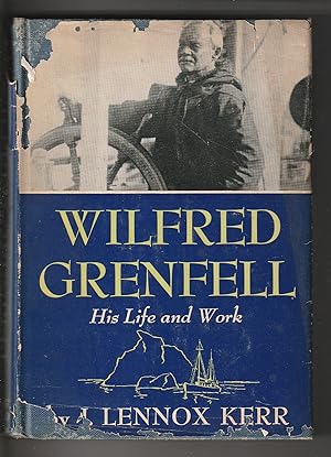 Wilfred Grenfell His Life and Work