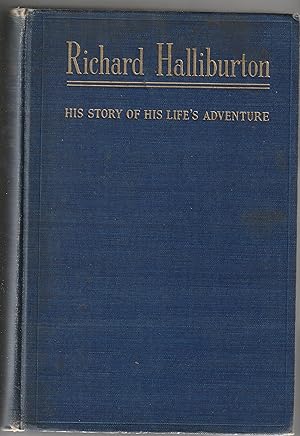 Richard Halliburton:His Story of His Life's Adventure