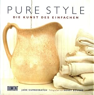 Pure Style : Die Kunst des Einfachen. Fotografien von Henry Bourne. Aus dem Engl. von Wolfgang As...