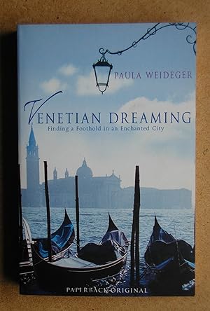 Venetian Dreaming: Finding a Foothold in an Enchanted City.