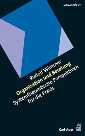 Organisation und Beratung: Systemtheoretische Perspektiven für die Praxis Systemtheoretische Pers...