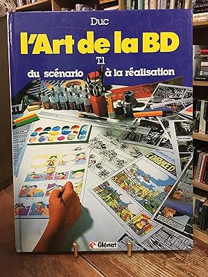 L'Art de la BD - Tome 01: Du Scénario à la réalisation (L'Art de la BD, 1) (French Edition)