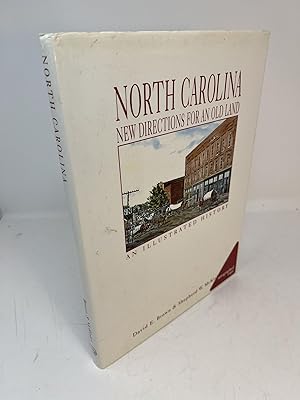 NORTH CAROLINA: New Directions For An Old Land. An Illustrated History. (signed)