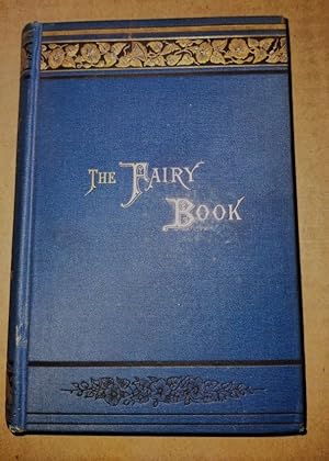 THE FAIRY BOOK - The Best Popular Fairy Stories Selected and Rendered Anew